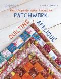 Enciclopedia delle tecniche patchwork, quilting e appliqué