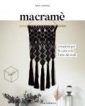 Macramè. Creazioni per la casa con l'arte dei nodi. Ediz. illustrata