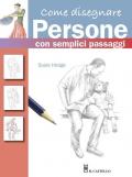 Come disegnare persone con semplici passaggi. Ediz. a colori