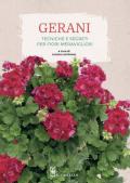 Gerani. Tecniche e segreti per fiori meravigliosi