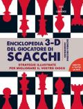 Enciclopedia 3D del giocatore di scacchi. Strategie illustrate per migliorare il vostro gioco