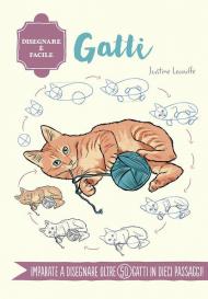 Gatti. Disegnare è facile. Ediz. a colori