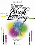 L' arte del brush lettering. Dai tratti base alle frasi