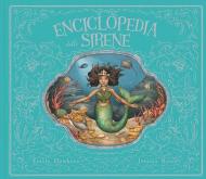 Enciclopedia delle sirene. Ediz. a colori