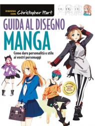 Guida al disegno manga. Come dare personalità e stile ai vostri personaggi. Ediz. a colori