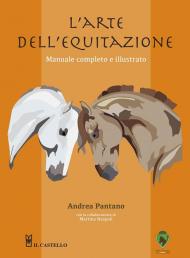 L' arte dell'equitazione. Manuale completo e illustrato