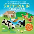 Fattoria in origami. 35 progetti facili e veloci per ricreare la vita in campagna. Ediz. a colori. Con 50 fogli per origami