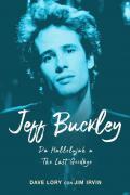 Jeff Buckley. Da Hallelujah a The Last Goodbye