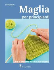 Maglia per principianti. Con 8 progetti facili e divertenti