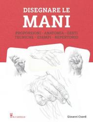 Disegnare le mani. Ediz. illustrata