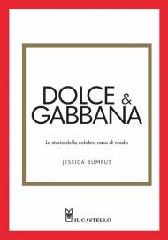 Dolce & Gabbana. La storia della celebre casa di moda