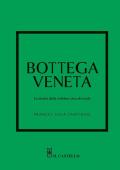 Bottega Veneta. La storia della celebre casa di moda. Ediz. a colori