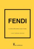 Fendi. La storia della celebre casa di moda. Ediz. a colori
