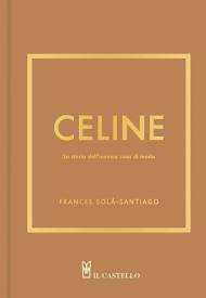 Celine. La storia dell'iconica casa di moda