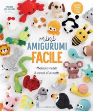 Mini amigurumi facile. 25 semplici modelli di animali all'uncinetto