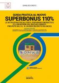 Guida pratica al nuovo Superbonus 110%. Le detrazioni fiscali per il risparmio energetico e la riduzione del rischio sismico previste dal D.l. n. 34/2020 (decreto rilancio). Con software