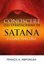 Conoscere gli stratagemmi di Satana e come vincerli