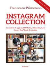 Instagram collection. La società di oggi tra 1000 selfie, didascalie, love story e pop-rock revolution. 1.