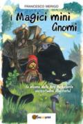 I magici mini gnomi (e alcune delle loro turbolente vicissitudini illustrate)