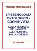 Epistemologia ontologico-cognitivista (dalla filosofia della mente alla filosofia della scienza)