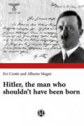 Hitler, the man who shouldn't have been born
