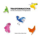 Trasformacchia. Un libro che stuzzica l'immaginazione