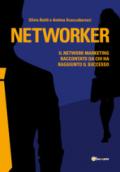 Networker. Il network marketing raccontato da chi ha raggiunto il successo