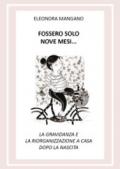 Fossero solo nove mesi... La gravidanza e la riorganizzazione a casa dopo la nascita