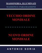 Massoneria, illuminati. Massoni e paramassoni. Vecchio ordine mondiale e nuovo ordine mondiale