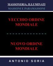 Massoneria, illuminati. Massoni e paramassoni. Vecchio ordine mondiale e nuovo ordine mondiale