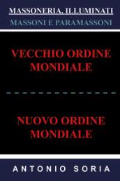 Massoneria, illuminati. Massoni e paramassoni. Vecchio ordine mondiale e nuovo ordine mondiale