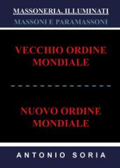 Massoneria, illuminati. Massoni e paramassoni. Vecchio ordine mondiale e nuovo ordine mondiale