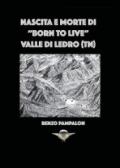 Nascita e morte di «Born to live». Valle di Ledro (TN)