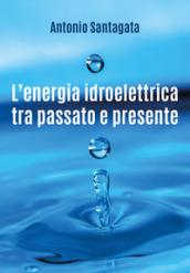 L'energia idroelettrica tra passato e presente