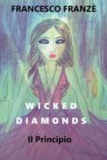 Il principio. Wicked diamonds