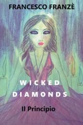 Il principio. Wicked diamonds