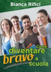 Come diventare bravo a scuola