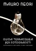 Guida terracquea per fotografisti (la fotografia, lo zen e l'arte di... farsi i cazzi propri)