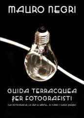 Guida terracquea per fotografisti (la fotografia, lo zen e l'arte di... farsi i cazzi propri)