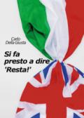 Si fa presto a dire «Resta!»