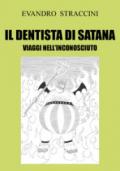 Il dentista di Satana. Viaggi nell'inconosciuto