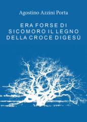 Era forse di sicomoro il legno della croce di Gesù