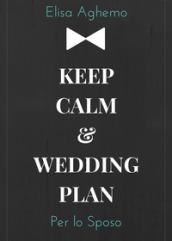 Per lo sposo. Keep calm & wedding plan