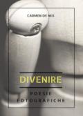 Divenire. Poesie fotografiche