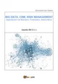 Big data, CRM, risk management. Applicazioni nel bancario, finanziario, assicurativo