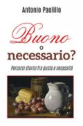 Buono o necessario? Percorsi storici tra gusto e necessità