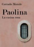 Paolina. La casina rosa