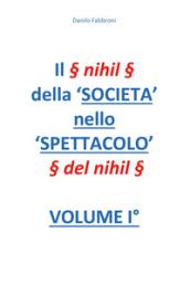 Il § nihil § della 'Società nello spettacolo' § del nihil §. Vol. 1