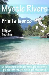 Mystic rivers. Friuli e Valle dell'Isonzo