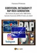 Eurovision, Instagram e rap, rock generation. Storie di giovani tra 1000 social, selfie, Sanremo-Eurovision 2018 e Scuola's got talent. Ediz. francese